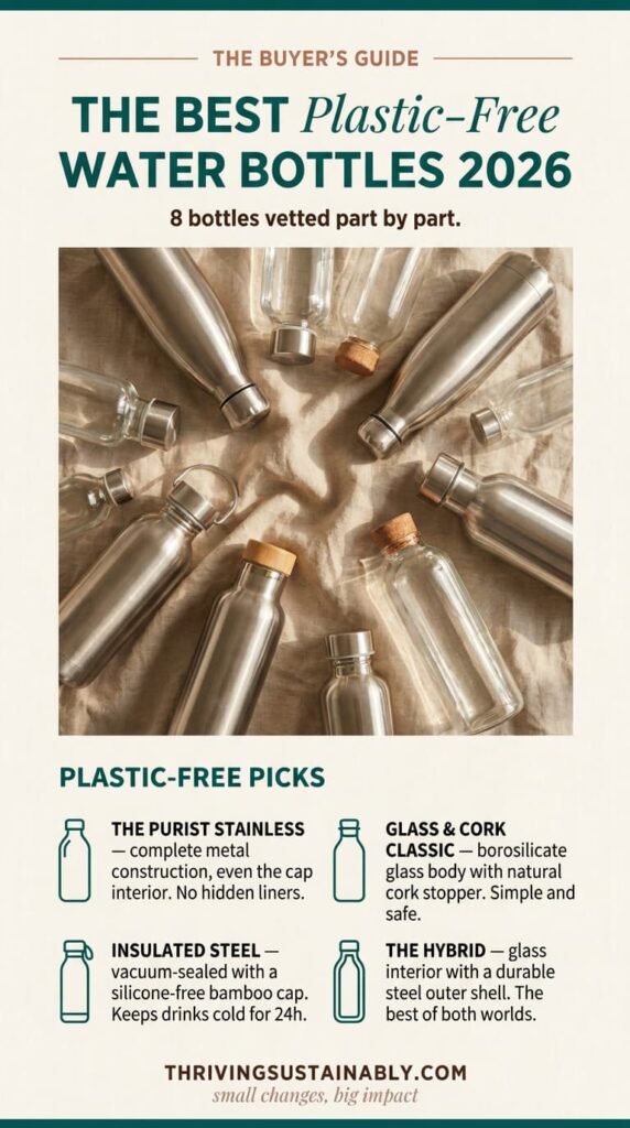 Pinterest infographic titled "The Best Plastic-Free Water Bottles 2026" on a cream background with dark teal and green design elements. Features a photo of stainless steel and glass water bottles on linen fabric, followed by a four-item grid reviewing: The Purist Stainless, Glass & Cork Classic, Insulated Steel, and The Hybrid. Published by ThrivingSustainably.com.