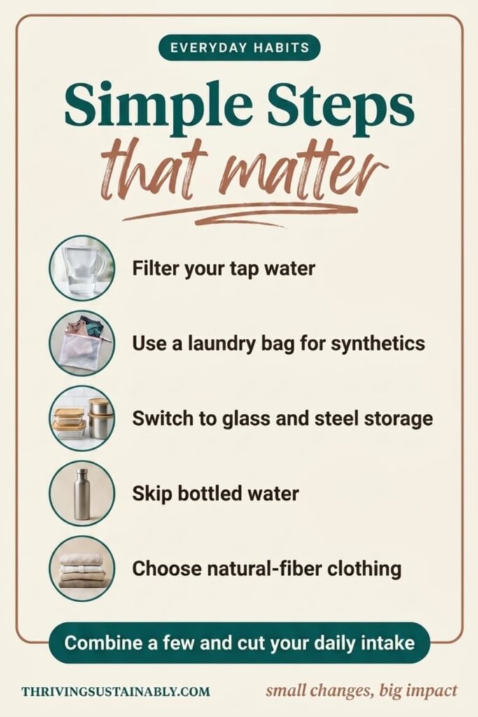 Infographic titled "Simple Steps That Matter" showing five everyday habits to reduce microplastics: filter your tap water, use a laundry bag for synthetics, switch to glass and steel storage, skip bottled water, and choose natural-fiber clothing.