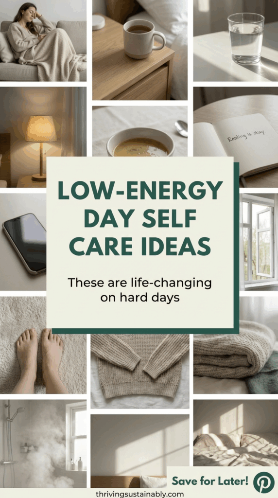 Vision board–style Pinterest pin showing cozy, low-energy self-care moments including resting on a couch with a blanket, a mug of tea, a glass of water, a soft lamp, a simple soup bowl, an open notebook, a phone set aside, bare feet on a rug, folded knitwear, shower steam, and sunlight in a bedroom. Center text reads “Low-Energy Day Self Care Ideas” with the caption “These are life-changing on hard days.”