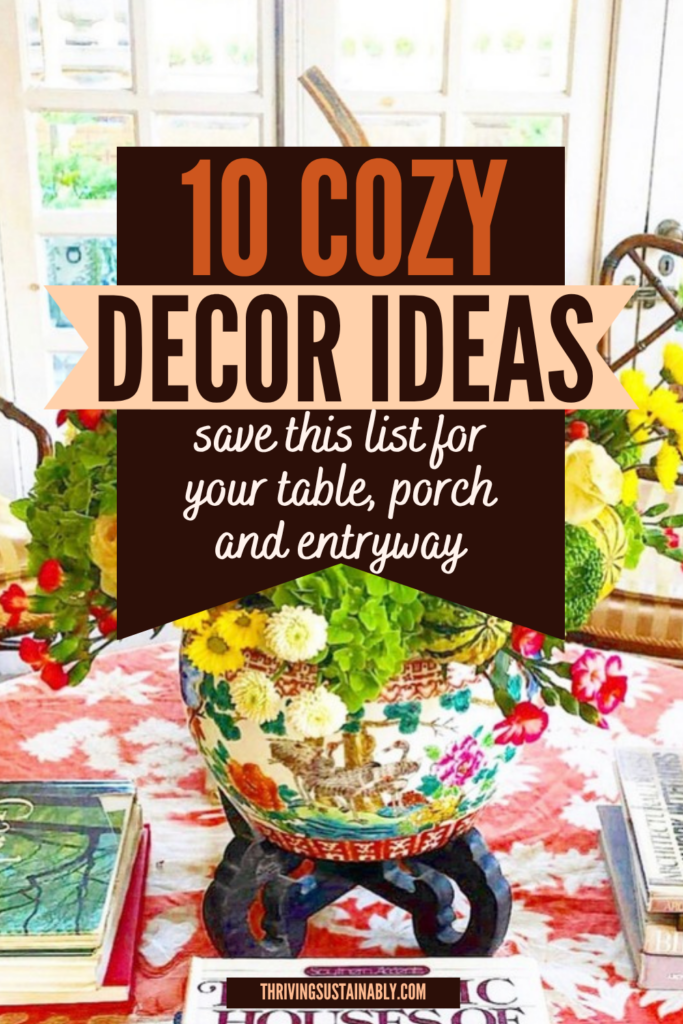 Gourd and flower Thanksgiving centerpiece with text reading 10 Cozy Decor Ideas, save this list for your table, porch and entryway